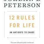 12 Rules for Life: An Antidote to Chaos