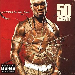 Get Rich or Die Tryin' by 50 Cent