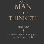 As a Man Thinketh by James Allen