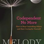 Codependent No More: How to Stop Controlling Others and Start Caring for Yourself