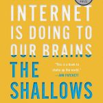 The Shallows: What the Internet Is Doing to Our Brains