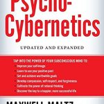 Psycho-Cybernetics: A New Way to Get More Living Out of Life