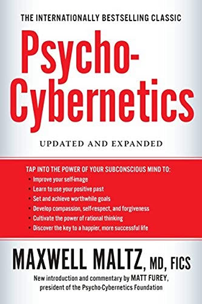 Psycho-Cybernetics: A New Way to Get More Living Out of Life