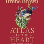 Atlas of the Heart: Meaningful Connections for a Fulfilling Life