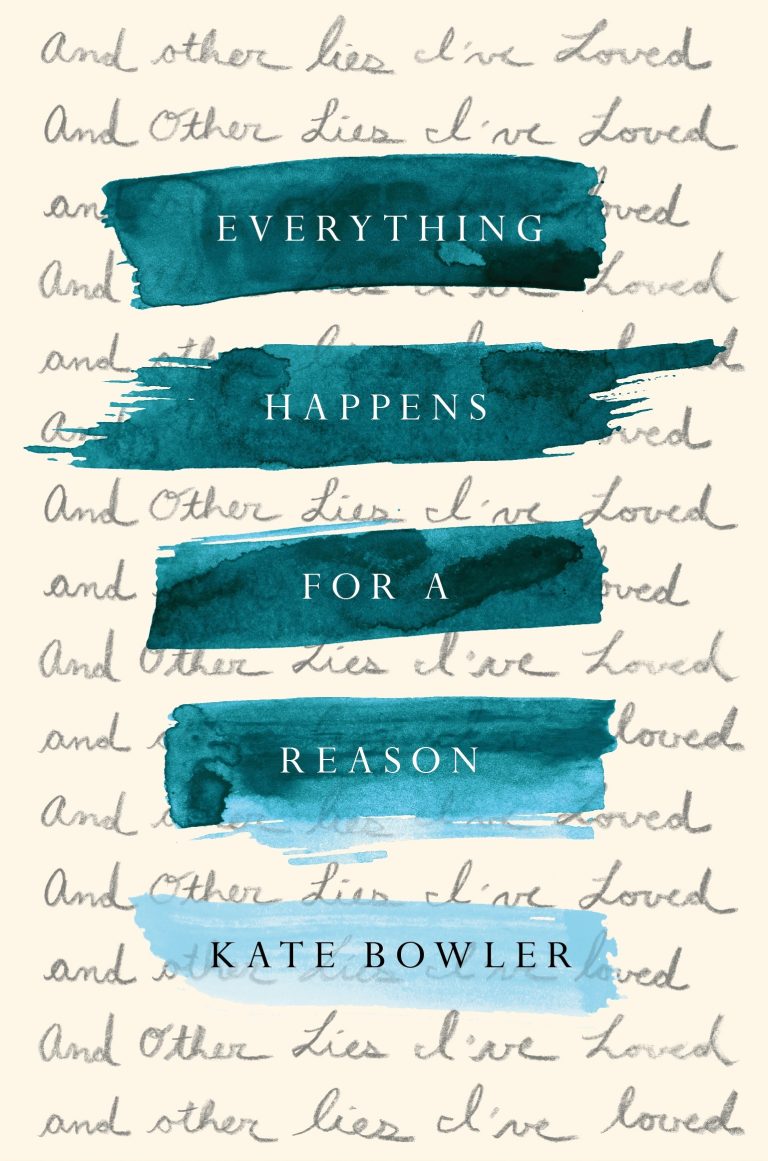 Everything Happens for a Reason (and other lies I've loved)