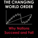 The Changing World Order: How Nations Succeed or Fail