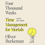 Four Thousand Weeks of Management for Mortals