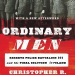 Ordinary Men Reserve Battalion 101 and the Final Solution in Poland