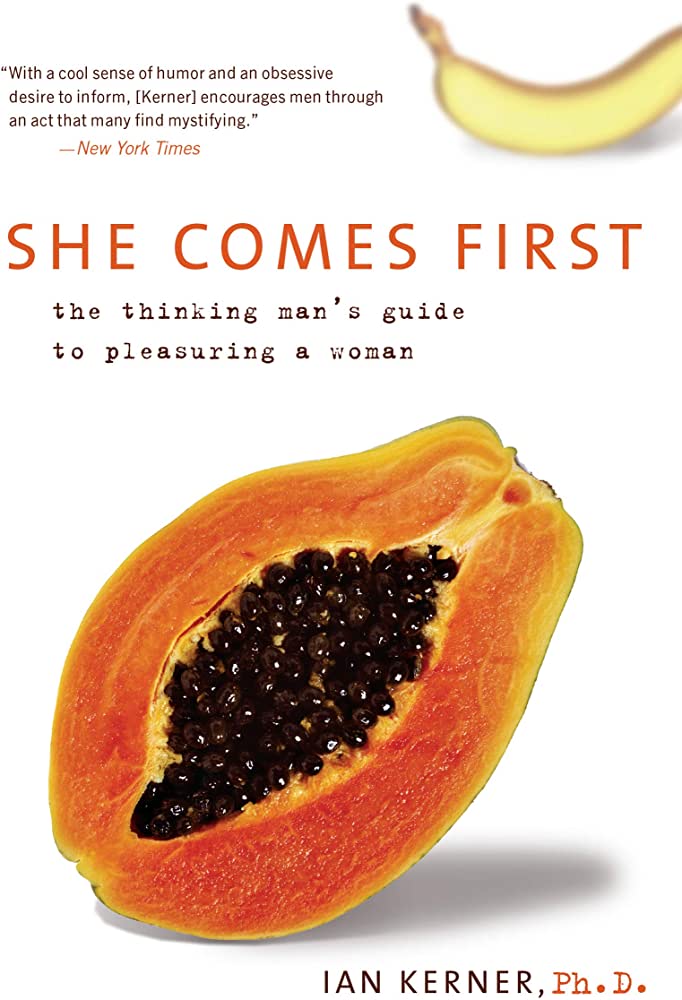 She Comes First: The Thinking Man's Guide to Pleasuring a Woman