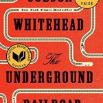 The Underground Railroad (Pulitzer Prize Winner)(National Book Award Winner)