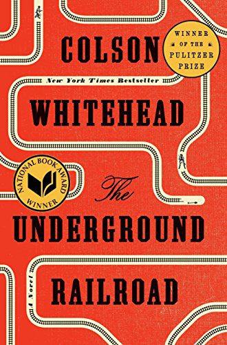 The Underground Railroad (Pulitzer Prize Winner)(National Book Award Winner)