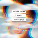 Uncanny Valley: A Memoir