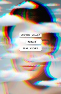 Uncanny Valley: A Memoir