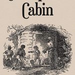 Uncle Tom's Cabin by Harriet Beecher Stowe