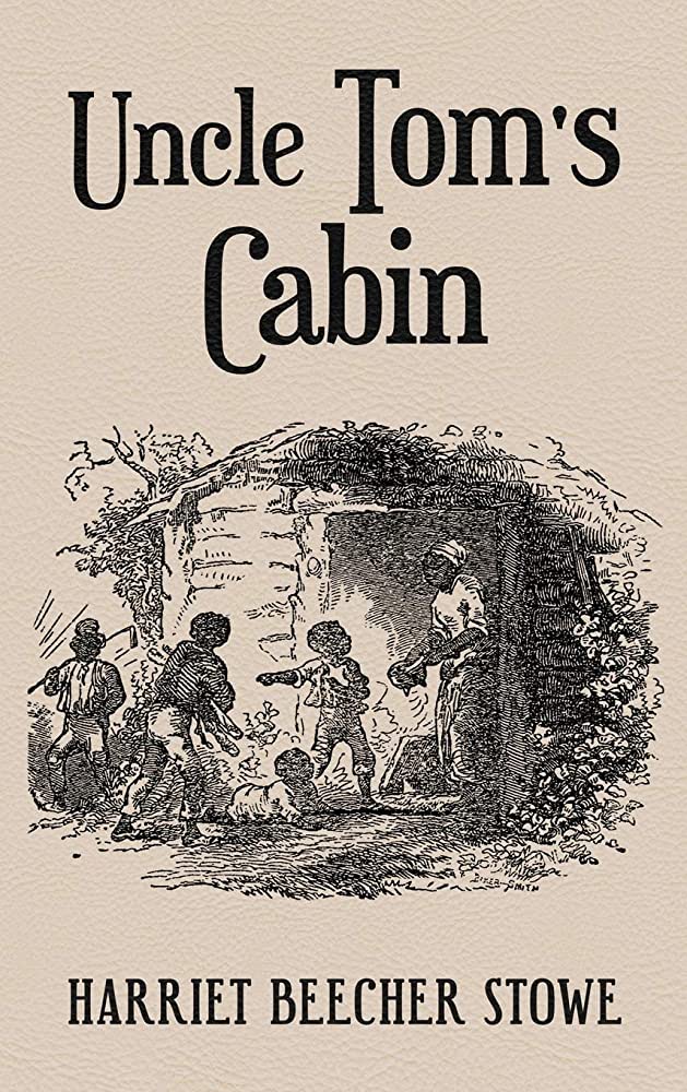 Uncle Tom's Cabin by Harriet Beecher Stowe