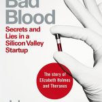 Bad Blood: Secrets and Lies in a Silicon Valley Startup