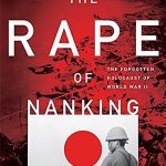 The Rape of Nanking: The Forgotten Holocaust of World War II