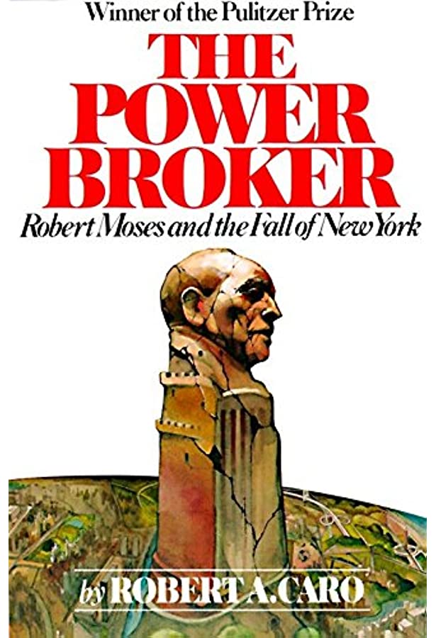 The Power Broker: Robert Moses and the Fall of New York