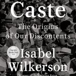 Caste: The Origins of Our Discontents