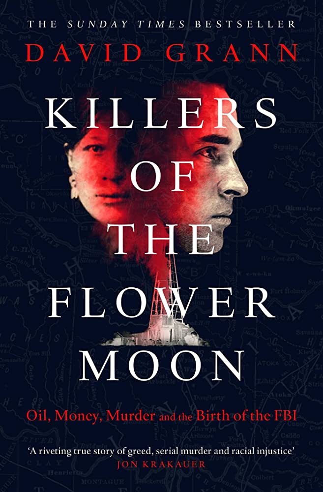 Killers of the Flower Moon: The Osage Murders and the Birth of the FBI