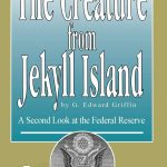 The Creature from Jekyll Island: A Second Look at the Federal Reserve