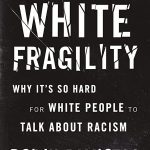 White Fragility: Why It's So Hard for White People to Talk About Racism