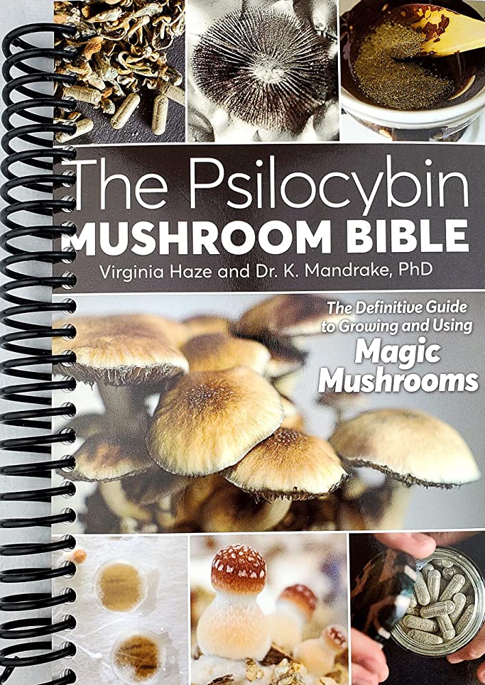 The Psilocybin Mushroom Bible: The Definitive Guide to Growing and Using Magic Mushrooms