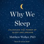 Why We Sleep: Unlocking the Power of Dreams