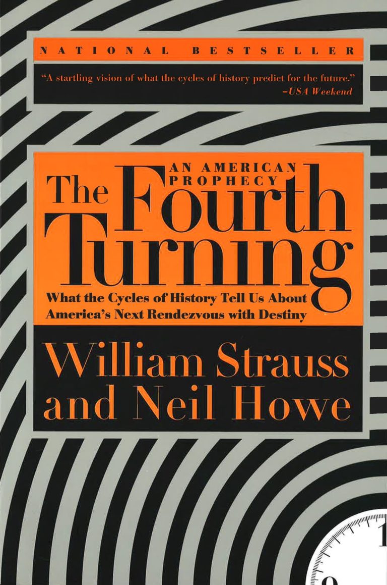 The Fourth Turning: An American Prophecy - What the Cycles of History Tell Us About America's Next Rendezvous with Destiny