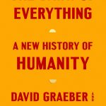 Dawn of Everything: A New History of Humanity