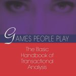 Games People Play: The Basic Handbook of Transactional Analysis