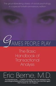 Games People Play: The Basic Handbook of Transactional Analysis