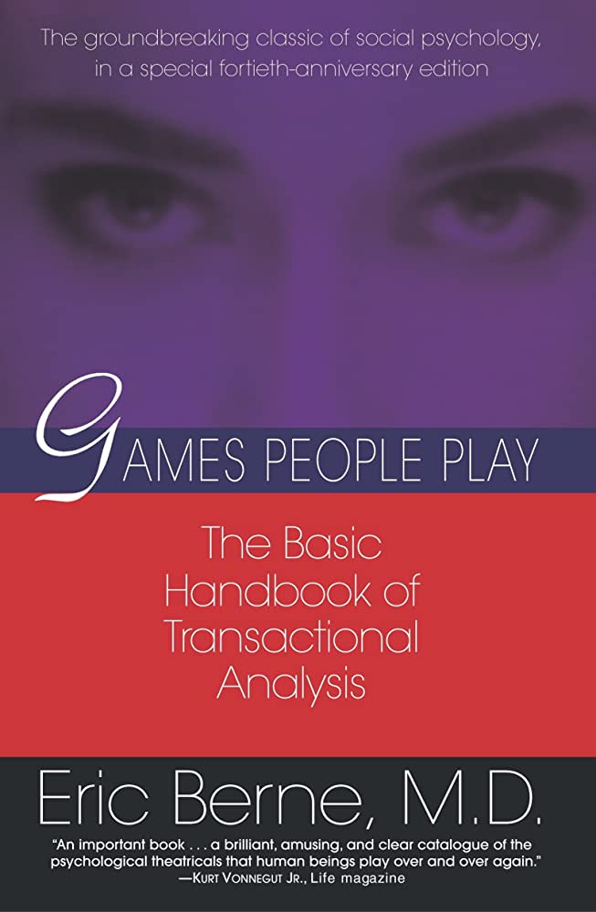 Games People Play: The Basic Handbook of Transactional Analysis