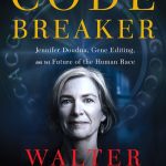 Code Breaker: The Story of Jennifer Doudna and the Invention of Gene Editing