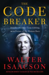 Code Breaker: The Story of Jennifer Doudna and the Invention of Gene Editing