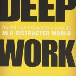 Deep Work: Rules for Focused Success in a Distracted World