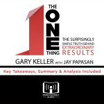 The One Thing: The Surprisingly Simple Truth Behind Extraordinary Results