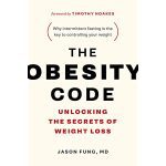 The Obesity Code: Unlocking the Secrets of Weight Loss