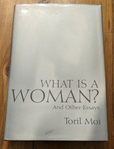 What a Woman Needs: Essays by Toril Moi