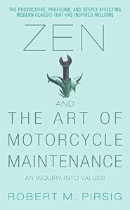 Zen and the Art of Motorcycle Maintenance: An Inquiry Into Values